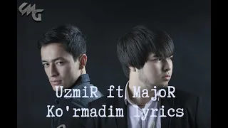 UzmiR ft MajoR ko'rmadim text