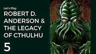 Let's Play Robert D. Anderson & the Legacy of Cthulhu #5 | Blasphemous Rituals