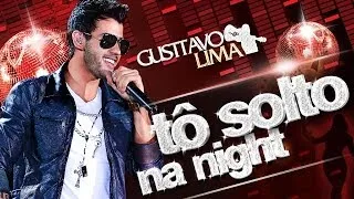 Gusttavo Lima - Tô Solto Na Night - (Lyric Vídeo)