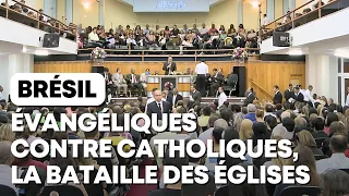 Brésil : Evangéliques contre catholiques, la bataille des églises