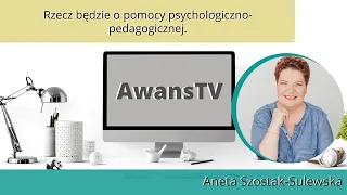 AwansTV #97 Rzecz będzie o pomocy psychologiczno-pedagogicznej