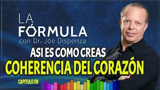 La FÓRMULA Para CREAR COHERENCIA de el CORAZON Dr Joe Dispenza | Ep - 08