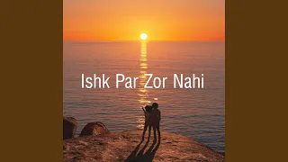 Ishk Par Zor Nahi