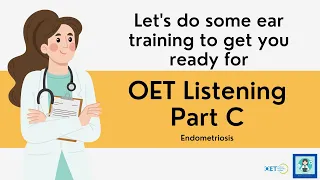 Intensive Ear Training to get you ready for the OET Listening Part C: Endometriosis