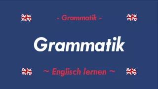 Englisch lernen - Die Grammatik