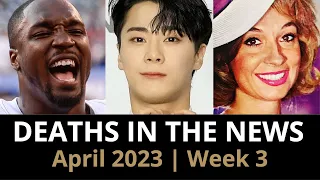 Who Died: April 2023 Week 3 | News