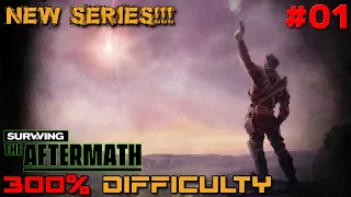 NEW SERIES!!! // 300% Difficulty // Let's Play Surviving the Aftermath // - 01