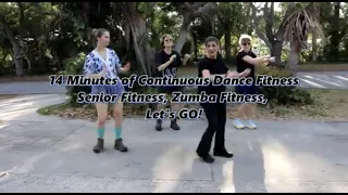 14 minutes of Continuous Dance Fitness, Senior Fitness, Zumba Fitness, Lets Go!