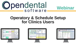 Open Dental Webinar- Clinics: Operatory and Schedule Setup for Clinics Users