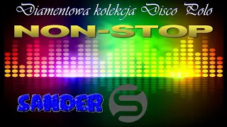 Diamentowa kolekcja Disco Polo  - Muzyka non-stop ((Mixed by $@nD3R))