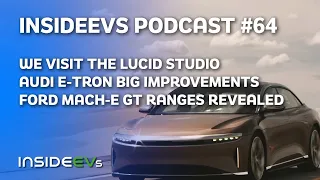 We Visit First Lucid Studio, Audi e-tron's Big Improvements and Mach-E GT Range Revealed