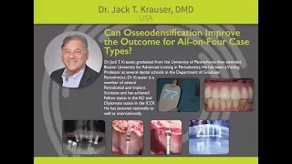 Can Osseodensification Improve the Outcome for All-On-Four Case Types? - Dr. Jack T. Krauser