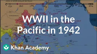 World War II in the Pacific in 1942 | The 20th century | World history | Khan Academy