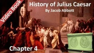 Chapter 04 - History of Julius Caesar by Jacob Abbott