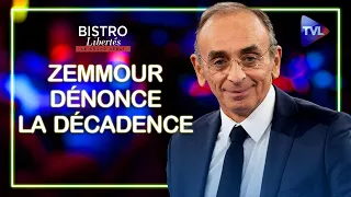 Eric Zemmour dénonce la décadence - Bistro Libertés - TVL