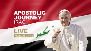 Apostolic Journey of Pope Francis | LIVE from Iraq