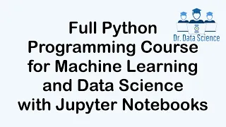 Full Python Programming Course for Data Science & Machine Learning w/ Jupyter Notebooks & Exercises