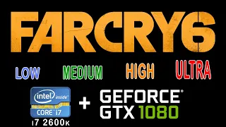 Far Cry 6 - All Graphics Setting on i7 2600k + gtx 1080