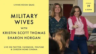 LIVING ROOM Q&As: Military Wives with Kristin Scott Thomas and Sharon Horgan