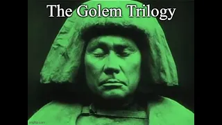 The Golem Trilogy: The First Horror Film Trilogy / Lost Media