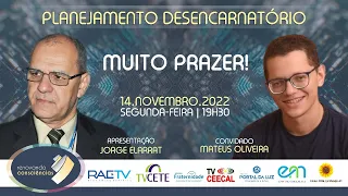 PLANEJAMENTO DESENCARNATÓRIO com Jorge Elarrat(RO) e Mateus Oliveira(SP) | #10 2ªT MUITO PRAZER!