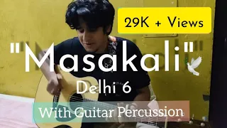 Masakali , AR Rahman, Mohit Chauhan || Percussive guitar Cover, Rahul Chaudhary