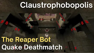 Quake Deathmatch - Reaper Bot - Claustrophobopolis (dm2)