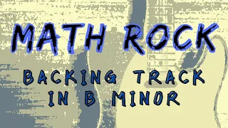 Math Rock Backing Track in B minor(odd time)