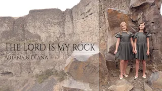 The Lord is my Rock//Ariana and Diana Partem