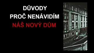 CREEPYPASTA: DŮVODY PROČ NESNÁŠÍM NÁŠ NOVÝ DŮM (CZ, SK)