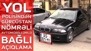 Yol polisindən Gürcüstan nömrəli avtomobillərlə bağlı AÇIQLAMA