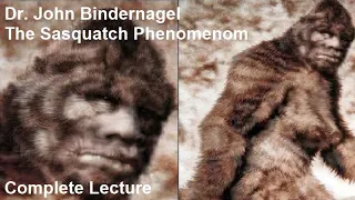 Dr John Bindernagel - The Sasquatch Phenomenom COMPLETE LECTURE Bigfoot, Sasquatch, Grover Krantz
