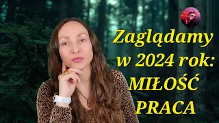 Zaglądamy w 2024 rok: Miłość/Praca, wszystkie znaki