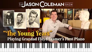 SHOW #99 - "The Young Years": Playing Grandad Floyd Cramer's First Piano - The Jason Coleman Show