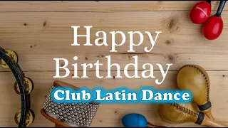 HAPPY BIRTHDAY INSTRUMENTAL (Club Latin Dance - by hsc501)