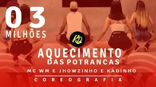 Aquecimento das Potrancas - Mc Wm e Mcs Jhowzinho e Kadinho | Coreografia KDence