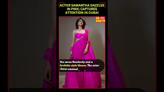 Samantha Ruth Prabhu Dazzles In Pink; Captures Attention In Dubai | SoSouth