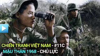 Chiến tranh Việt Nam - Tập 11c | Mậu Thân 1968 - Chủ lực
