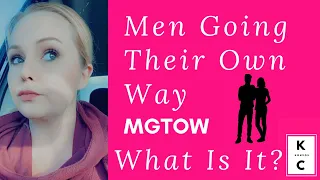 What Is MGTOW? | Men Going Their Own Way