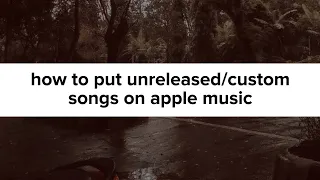 how to put unreleased/custom songs on apple music