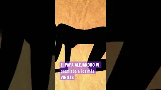 El LIBIDINOSO acto del PAPA ALEJANDRO BORGIA!!!