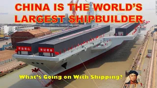 China Is The World's Largest Shipbuilder: What Does This Mean for Navies and Merchant Marines?