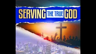 Serving the True God ||Apostle John Kimani William