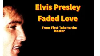 Elvis Presley - Faded Love - From First Take to the Master