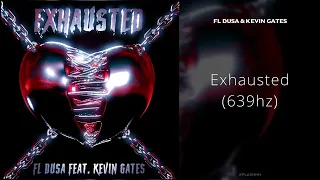 FL Dusa & Kevin Gates - Exhausted (639hz)