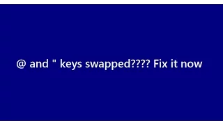 How to fix swapped key problem (e.g., " instead of @) by remapping keyboard layout  - Windows 10