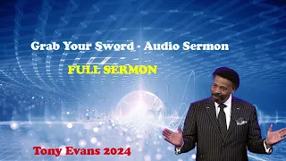 Grab Your Sword - Audio Sermon! Famous lectures by Dr. Tony Evans 2024