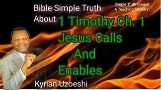 1 Timothy Ch. 1 Jesus Calls and Enables with Kyrian Uzoeshi