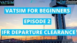 Vatsim For Beginners | Episode 2 | IFR Departure Clearance