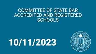 Committee of State Bar Accredited and Registered Schools 10-11-23